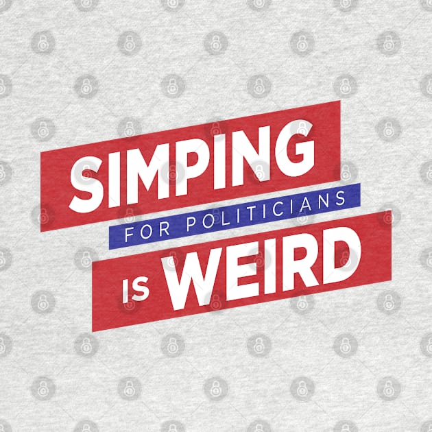 Simping For Politicians is Weird by theunderfold